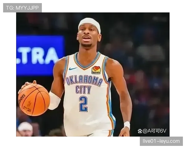 吉尔杰斯-亚历山大高效突破拉开差距，领先乔治成为雷霆核心